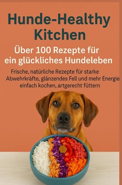 Hunde-Healthy Kitchen:  Uber 100 Rezepte für ein glückliches Hundeleben (Tolles Geschenk für : frischkochende Hundebesitzer) - Frische, natürliche Rezepte für starke Abwehrkräfte,...