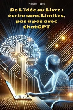De l'idée au livre : Écrire sans limites, pas à pas avec ChatGPT