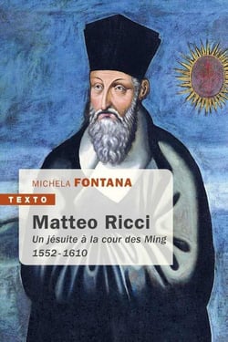 Matteo Ricci - un jésuite à la cour des Ming - 1552-1610