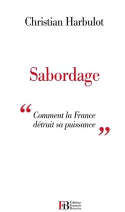 Sabordage - "comment la puissance française se détruit"