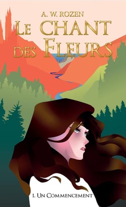 Le chant des fleurs Tome 1 - un commencement