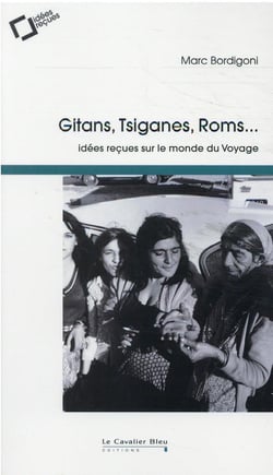 Gitans, tsiganes, roms : idées reçues sur le monde du voyage (4e édition)