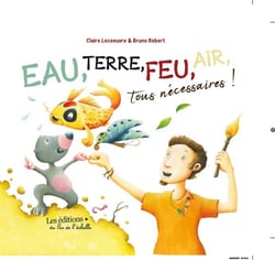 EAU, TERRE, FEU, AIR, TOUS NECESSAIRES!