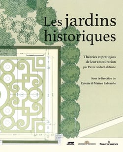 Les jardins historiques - théories et pratiques de leur restauration par Pierre-André Lablaude