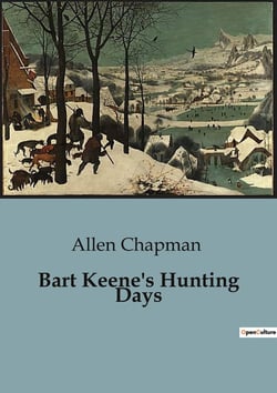 Bart Keene's Hunting Days : The Mysterious Disappearance and the Darewell Chums' Quest