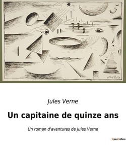 Un capitaine de quinze ans : Une aventure maritime et terrestre transition au coeur de l'Afrique