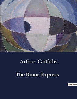 The Rome Express : A Murder Mystery on the Rails: Unraveling the Secrets of "The Rome Express"
