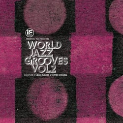 IF Music presents You Need This!: "World Jazz Grooves Volume 2"