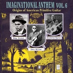 Imaginational anthem vol. 6 : origins of American primitive guitar