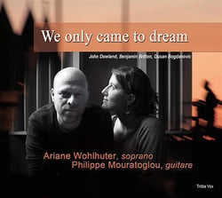 Dowland - Britten - Bogdanovic : We only came to dream