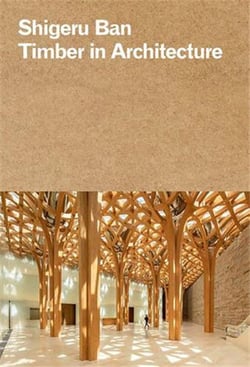 Shigeru Ban : timber in architecture