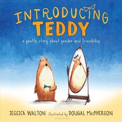 INTRODUCING TEDDY - A GENTLE STORY ABOUT GENDER AND FRIENDSHIP