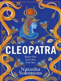 Cleopatra : The captivating new retelling of the story of the legendary Egyptian queen. Meet the real woman behind the myth