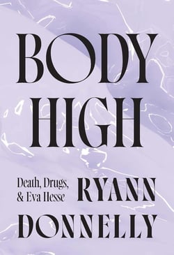 Body high : Death, Drugs and Eva Hesse