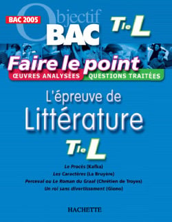Objectif bac - faire le point - l'épreuve de litterature terminale - bac 2005
