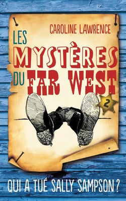 Les mystères du far west t.2 - qui a tué sally sampson ?