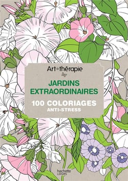 Art-thérapie - jardins extraordinaires - 100 coloriages anti-stress