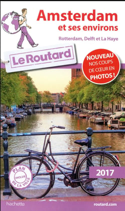 Guide du routard - amsterdam et ses environs - rotterdam, delft et la haye (édition 2017)