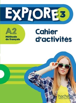 Explore 3 - méthode de français - cahier d'activités - A2