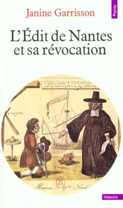 L'Edit de Nantes et sa révocation : Histoire d'une intolérance