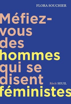 Méfiez-vous des hommes qui se disent feministes