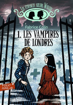 Les étranges s?urs Wilcox Tome 1 : Les vampires de Londres