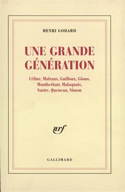 Une Grande génération : Céline, Malraux, Guilloux, Giono, Montherlant, Malaquais, Sartre, Queneau, Simon