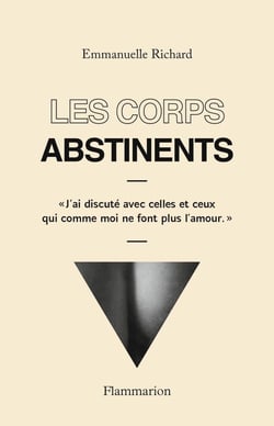 Les corps abstinents - j'ai discuté avec celles et ceux qui comme moi ne font plus l'amour