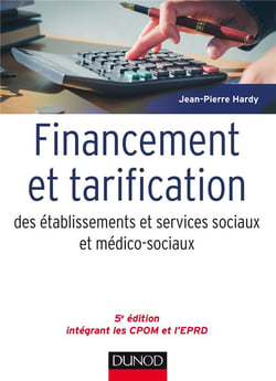 Financement et tarification des établissements et services sociaux et médico-sociaux (5e édition)