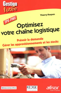 Optimisez votre chaîne logistique - prévoir la demande - gérer les approvisionnements et les stocks