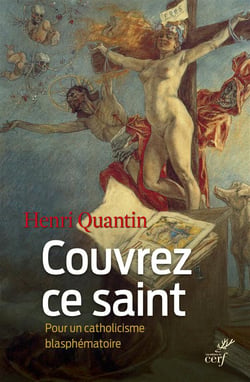 Couvrez ce saint.... pour un catholicisme blasphématoire