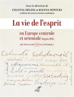 La vie de l'esprit en Europe centrale et orientale depuis 1945 : dictionnaire encyclopédique
