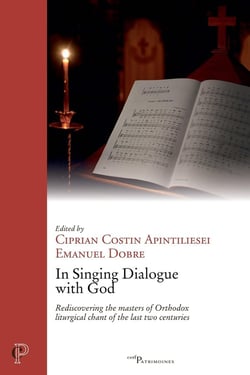 In Singing Dialogue with God : Rediscovering the masters of Orthodox liturgical chant of the last two centuries
