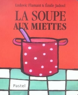 Soupe aux miettes (La)