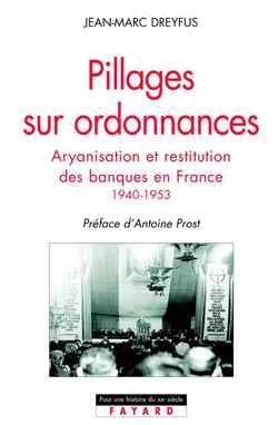 Pillages sur ordonnances : Aryanisation et restitution des banques en France (1940-1953)