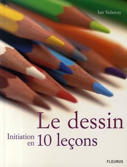 Le dessin - initiation en 10 leçons