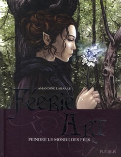 Féerie art - peindre le monde des fées