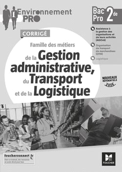 Environnement pro : famille des métiers de la gestion administrative, du transport et de la logistique - 2de bac pro - corrigé