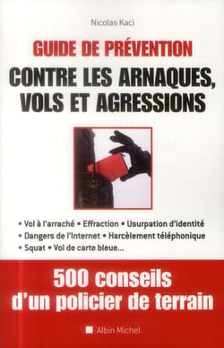 Guide de préventions contre les arnaques, vols et agressions - 500 conseils d'un policier de terrain
