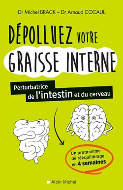 Dépolluez votre graisse interne - pertubatrice de l'intestin et du cerveau - un programme de rééquilibrage en 4 semaines