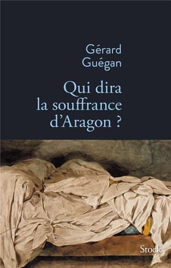 QUI DIRA LA SOUFFRANCE D ARAGON