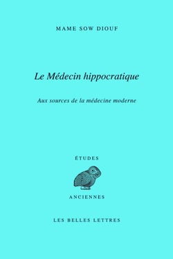 Le médécin hippocratique - aux sources de la médecine moderne