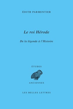 Le roi Hérode : de l'histoire sainte à l'histoire