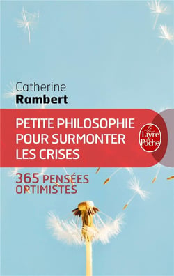 Petite philosophie pour surmonter les crises - 365 pensées optimistes