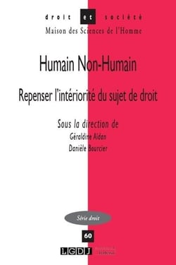 DROIT & SOCIETE Tome 60 : humain non-humain - repenser l'intériorité du sujet de droit