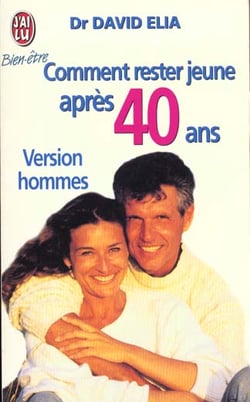 Comment rester jeune apres 40 ans (version hommes)