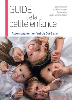 Guide de la petite enfance - accompagner l'enfant de 0 à 6 ans