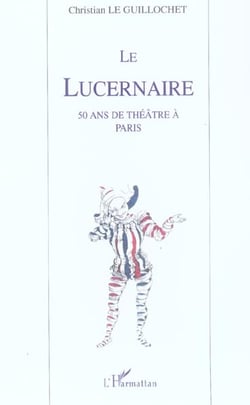 Le lucernaire - 50 ans de theatre a paris