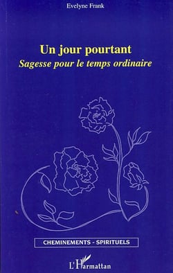 Un jour pourtant - sagesse pour le temps ordinaire