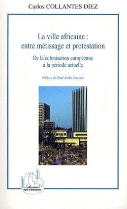La ville africaine - entre métissage et protestation - de la colonisation européenne à la période actuelle